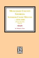 Muscogee County, Georgia Superior Court Minutes, 1838-1840. Volume #1 - part 1 1639140107 Book Cover