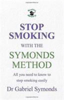 Stop Smoking with the Symonds Method: All you need to know to stop smoking easily 1912419556 Book Cover
