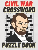 Civil War Crossword Puzzle Book: Large Print Civil War Crossword Puzzle Book Plus Extra Bonus Civil War Word-Puzzles With Hints B08Y49S8LQ Book Cover