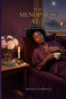 Perimenopause at 35: The Early Menopause Guide for Black Women Who Weren't Warned — Symptoms, Hormones, HRT, Herbs, and the 3-Year Plan to Thrive B0H29B6Y6W Book Cover