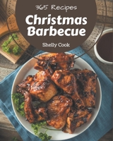 365 Christmas Barbecue Recipes: A Christmas Barbecue Cookbook from the Heart! B08GFZKPZP Book Cover