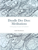 Doodle Dee Doo: Meditations: A collection of coloring doodles for prayer and meditation 1312573759 Book Cover