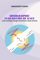 Sonographic Evaluation of Knee Joint Cartilage Changes with Kinetic Chain Exercise 3617419437 Book Cover