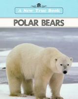 Polar Bears (A New True Book) 0516011278 Book Cover