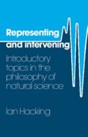 Representing and Intervening: Introductory Topics in the Philosophy of Natural Science 0521282462 Book Cover
