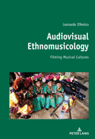 Audiovisual Ethnomusicology: Filming musical cultures 3034336098 Book Cover