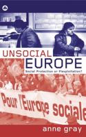 Unsocial Europe: Social Protection Or Flexploitation? 0745320317 Book Cover