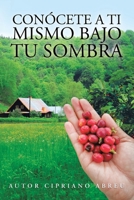 Con�cete a Ti Mismo Bajo Tu Sombra 1506531776 Book Cover