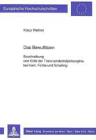 Das Bewußtsein: Beschreibung Und Kritik Der Transzendentalphilosophie Bei Kant, Fichte Und Schelling 3631427778 Book Cover