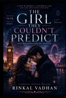 The Girl They Couldn’t Predict: A Gripping Romantic Suspense Thriller About Love, Secrets, and a System of Control B0GYRHBRKJ Book Cover
