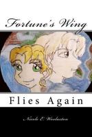 Fortune's Wing: Flies Again 1519148941 Book Cover