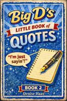 Big D's Little Book of Quotes: I'm Just Sayin'! - Book 2 B0H8CGC585 Book Cover