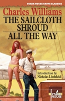 The Sailcloth Shroud / All the Way 1951473353 Book Cover