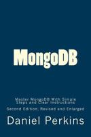 Mongodb: Master Mongodb with Simple Steps and Clear Instructions 152396300X Book Cover