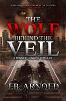 The Wolf Behind the Veil (A Bennett Jenkins Thriller: Book Two) B0H9X88TXD Book Cover
