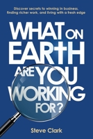 What on earth are you working for? 0473528118 Book Cover