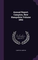 Annual Report. Campton, New Hampshire Volume 1892 1359390758 Book Cover