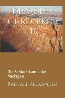Die Adler Chroniken II: Die Schlacht am Lake Michigan (German Edition) B0FHHS2V4S Book Cover