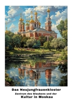 Das Neujungfrauenkloster: Zentrum des Glaubens und der Kultur in Moskau (German Edition) 3384270290 Book Cover