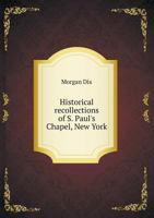 Historical Recollections of S. Paul's Chapel, New York 5518537689 Book Cover