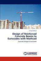 Design of Reinforced Concrete Beams to Eurocodes with MathCAD 384543810X Book Cover