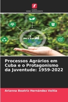 Processos Agrários em Cuba e o Protagonismo da Juventude: 1959-2022 (Portuguese Edition) 6209407773 Book Cover