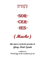 Sorceries (Masks): The More Esoteric Poems of Gary Kent Spain B0H6PTPH18 Book Cover