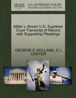 Miller v. Brown U.S. Supreme Court Transcript of Record with Supporting Pleadings 1270177125 Book Cover