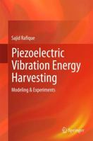 Piezoelectric Vibration Energy Harvesting: Modeling & Experiments 3319694405 Book Cover