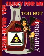 Saucy: Too hot funny recipe book, starting your new keto,ibs low carb or any other diet, if you need a book to store your new recipes this is perfect for you 1688263586 Book Cover