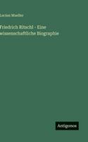Friedrich Ritschl - Eine wissenschaftliche Biographie 3368639722 Book Cover