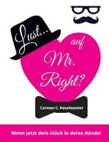 Lust... auf Mr. Right?: Nimm jetzt dein Glück in deine Hände! 390715102X Book Cover