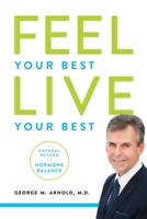 Feel Your Best. Live Your Best: A Natural Return to Hormone Balance 159932816X Book Cover