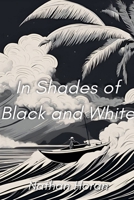 In Shades of Black and White B0F12Y4SCR Book Cover