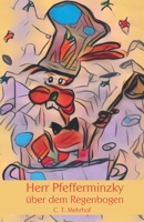 Herr Pfefferminzky über dem Regenbogen 3861967871 Book Cover