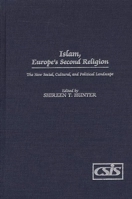 Islam, Europe's Second Religion: The New Social, Cultural, and Political Landscape 0275976092 Book Cover