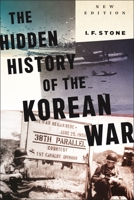 The Hidden History of the Korean War: 1950–1951 0316817708 Book Cover