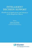 Intelligent Decision Support: Handbook of Applications and Advances of the Rough Sets Theory