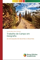 Trabalho de Campo em Geografia: as concepções de docentes e discentes 613972533X Book Cover