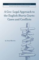 A Geo-Legal Approach to the English Sharia Courts Cases and Conflicts 9004473084 Book Cover