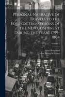 Personal Narrative of Travels to the Equinoctial Regions of the New Continent During the Years 1799-1804; Volume 5 1022748203 Book Cover