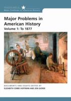 Major Problems in American History, Volume 1: To 1877