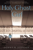Holy Ghost Girl: A Memoir 1592407358 Book Cover