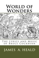 World of Wonders: The Lyrics and Music of Bruce Cockburn 1546664777 Book Cover