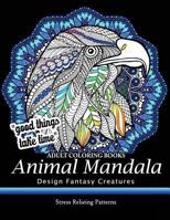 Adult Coloring Book: Design Fantasy Creatures Eagle, Lion, Tiger, Rabbit, Bird and Etc. 1544638159 Book Cover