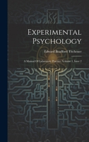Experimental Psychology: A Manual Of Laboratory Practice, Volume 1, Issue 2 1020438827 Book Cover