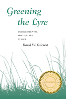 Greening the Lyre: Environmental Poetics and Ethics (Environmental Arts and Humanities Series) 0874179831 Book Cover