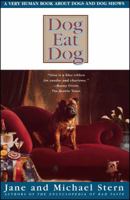 Dog Eat Dog: A Very Human Book About Dogs and Dog Shows 0684838923 Book Cover