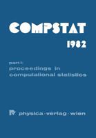 Compstat 1982 Proceedings in Computational Statistics: PT.I: Proceedings in Computational Statistics PT.II: Short Communications. 3705100025 Book Cover