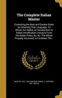 The Complete Italian Master, Containing the Best and Easiest Rules for Attaining That Language 1145704964 Book Cover